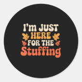 Sticker Rond I'm Just Here For The Stuffing Funny Stuffing Than (Devant)