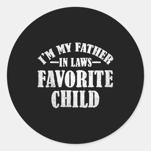 Sticker Rond I'm My Father In Laws Favorite Child Funny Parent (Devant)