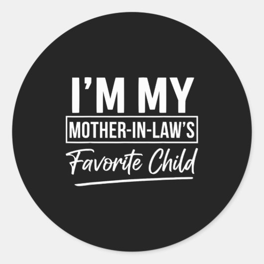 Sticker Rond I'm My Mother In Laws Favorite Child Funny Favorit (Devant)
