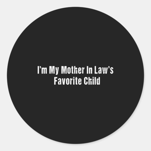 Sticker Rond Im My Mother In Laws Favorite Child Funny Men Pare (Devant)