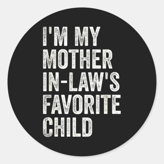 Sticker Rond I'm My Mother In Laws Favorite Child Funny Parent  (Devant)