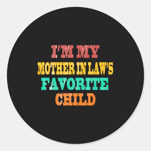 Sticker Rond I'm My Mother In Law's Favorite Child Funny Parent (Devant)