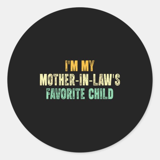 Sticker Rond I'm My Mother In Law's Favorite Child Funny Parent (Devant)
