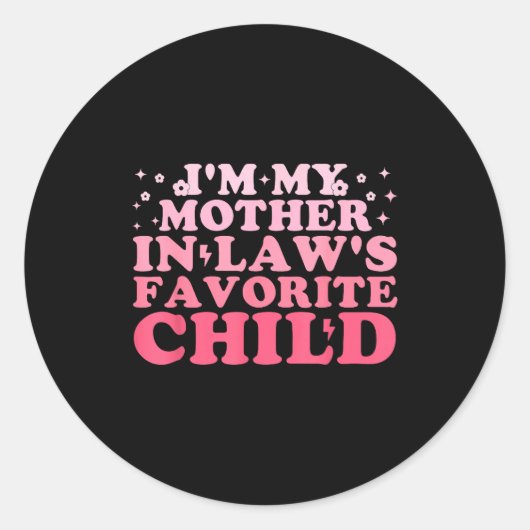 Sticker Rond I'm My Mother In Law's Favorite Child Funny Parent (Devant)