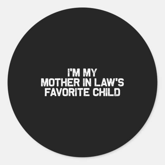 Sticker Rond I'm My Mother In Law's Favorite Child Funny Parent (Devant)