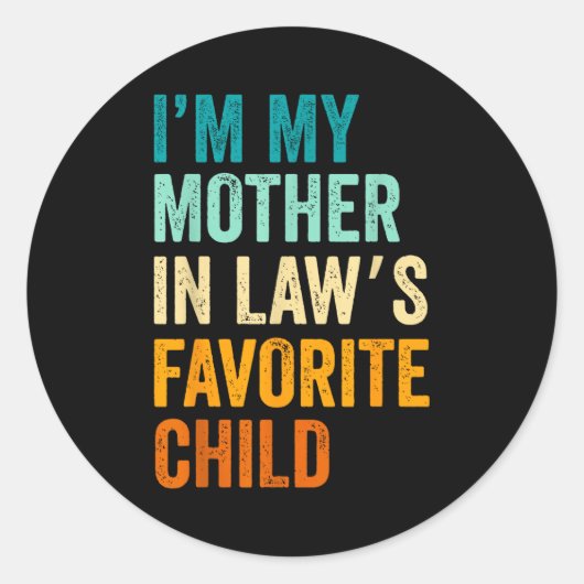 Sticker Rond I'm My Mother In Law's Favorite Child Funny Parent (Devant)
