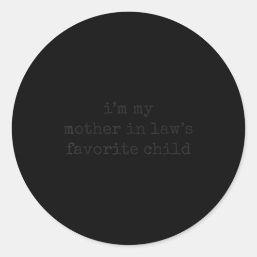 Sticker Rond I'm My Mother In Law's Favorite Child Funny Parent (Devant)