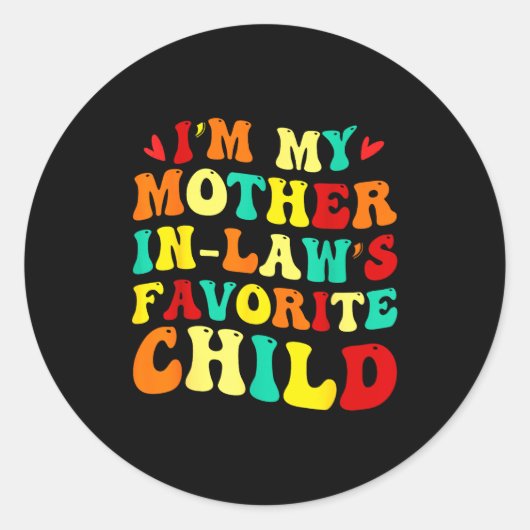 Sticker Rond Im My Mother In Laws Favorite Child Funny Parent  (Devant)