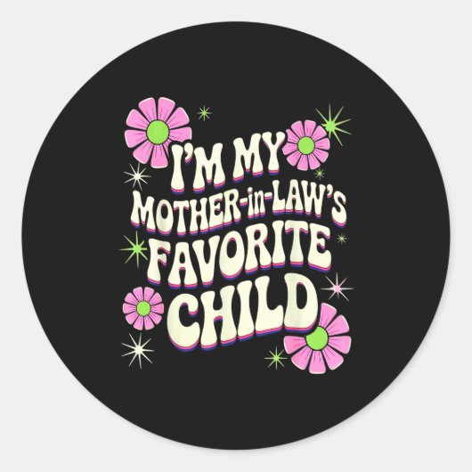 Sticker Rond I'm My Mother In Law's Favorite Child Funny Parent (Devant)