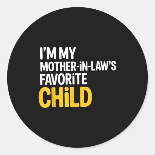 Sticker Rond Im My Mother In Laws Favorite Child Funny Parent (Devant)