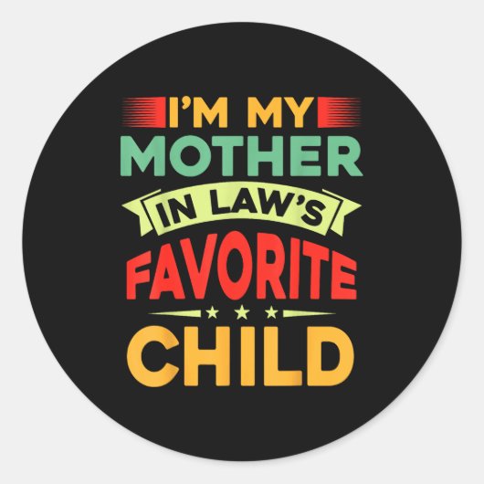 Sticker Rond I'm My Mother In Law's Favorite Child Funny Parent (Devant)