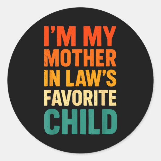 Sticker Rond Im My Mother In Laws Favorite Child Funny Parent V (Devant)