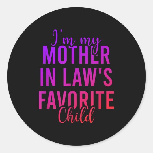 Sticker Rond I'm My Mother In Law's Favorite Child, Funny Son I (Devant)