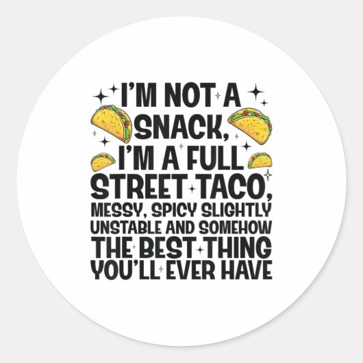 Sticker Rond I'm Not A Snack I'm A Full Street Taco Funny Quote (Devant)