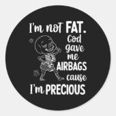 Sticker Rond I'm Not Fat God Gave Me Airbags Cause I'm Precious (Devant)