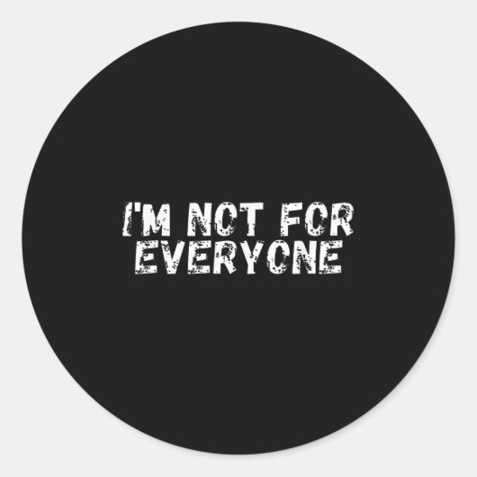 Sticker Rond Im Not For Everyone _ Funny Antisocial (Devant)