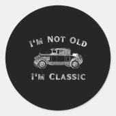 Sticker Rond I'm Not Old I'm Clic Funny Car Quote Retro Vehicle (Devant)