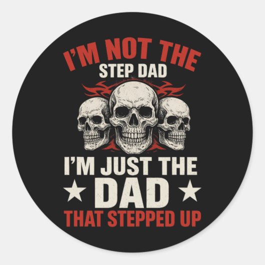Sticker Rond I'm Not The Step Dad I'm Dad That Stepped Up Fathe (Devant)