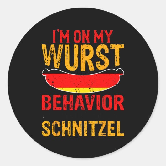 Sticker Rond I'm On My Wurst Behavior I Dont Give A Schnitzel (Devant)