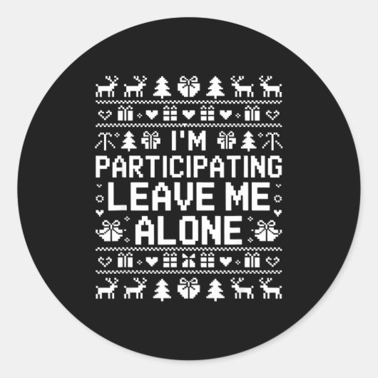 Sticker Rond I'm Participating Leave Me Alone Ugly Christmas Sw (Devant)