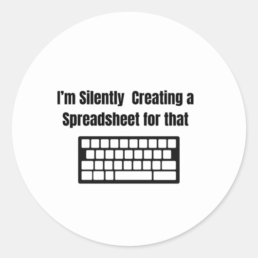 Sticker Rond I'm Silently Creating A Spreadsheet (Devant)