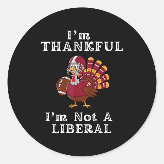 Sticker Rond I'm Thankful I'm Not A Liberal Funny Thanksgiving  (Devant)