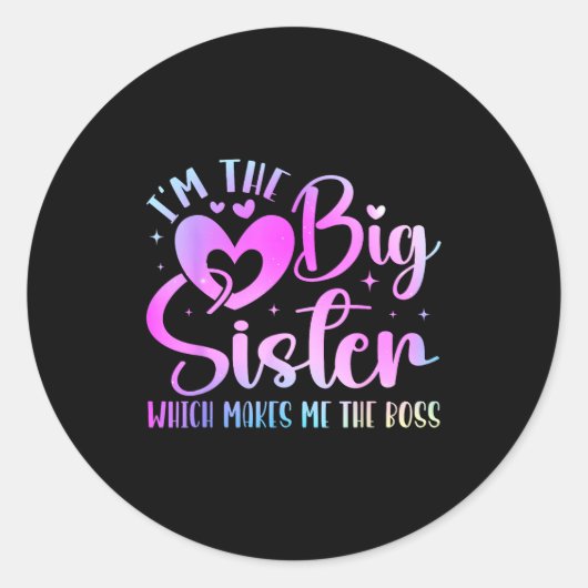 Sticker Rond I'm The Big Sister Which Makes Me The Boss Funny S (Devant)