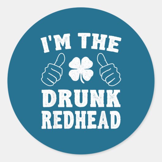 Sticker Rond I'm The Drunk Redhead Funny St Patricks Day  (Devant)