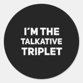 Sticker Rond I'm The Talkative Triplet Funny Matching Triplets (Devant)