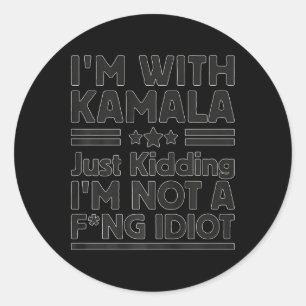 Sticker Rond I'm With Kamala Just Kidding I'm Not A Foring Idio
