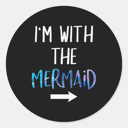 Sticker Rond I'm With The Mermaid Funny Lazy Mermaid Halloween (Devant)