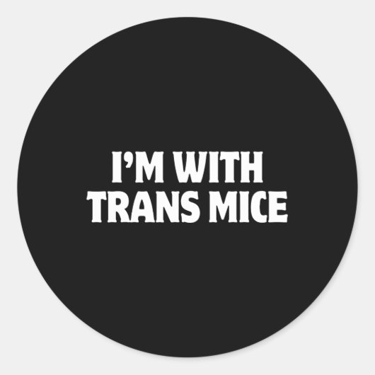 Sticker Rond I'm With Trans Mice Trump Meme Funny Transgenic Mi (Devant)