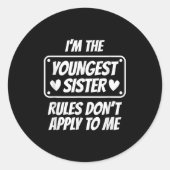 Sticker Rond I'm Youngest Sister Rules Don't Apply To Me Funny (Devant)