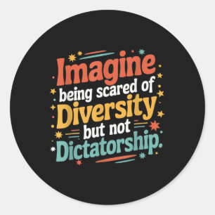 Sticker Rond Imaginez Qu'On Craigne La Diversité Mais Pas Le Di