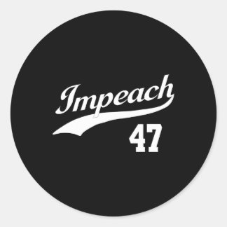 Sticker Rond Impeach 47 Anti Trump Impeach Trump Resist 8647 86