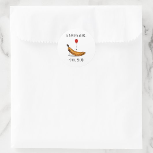 Sticker Rond In Banana Years You're Bread Funny Banana Lover Sa (Sac)