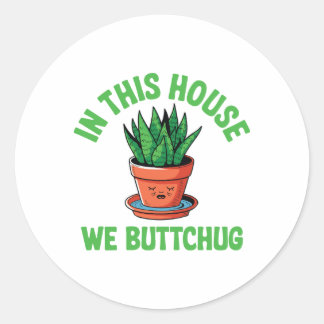 Sticker Rond In This House We Bottom Water – Funny Plant Humor