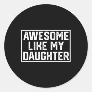 Sticker Rond Incroyable comme des cadeaux de ma fille hommes dr