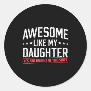 Sticker Rond Incroyable comme ma fille Drôle Papa Papa Papa Mam