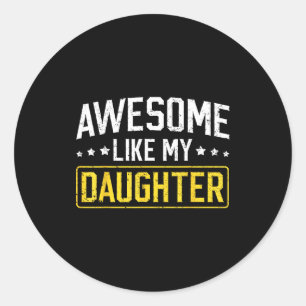Sticker Rond Incroyable comme ma fille Drôle Papa Papy Maman Mè
