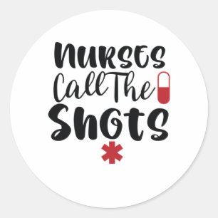 Sticker Rond Infirmière-Cadeau Appelez Les Tirs