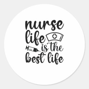 Sticker Rond Infirmière Cadeau Infirmière Vie Est La Meilleure 
