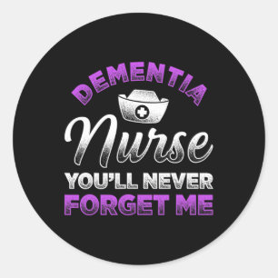 Sticker Rond Infirmière de la démence Youll ne jamais oublier H