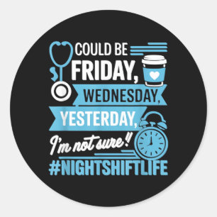 Sticker Rond Infirmière de nuit drôle Quelle journée est l'infi
