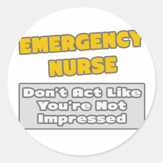 Sticker Rond Infirmière d'urgence .. Vous êtes impressionné (Devant)