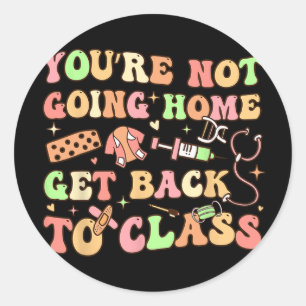Sticker Rond Infirmière scolaire drôle, vous n'allez pas 