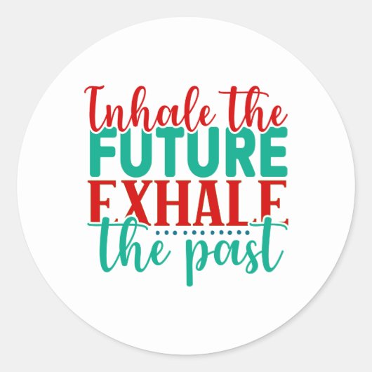 Sticker Rond "Inhale the Future, Exhale the Past" Classic Round (Devant)