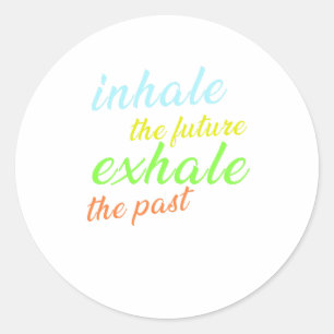 Sticker Rond Inhale the Future, Exhale the Past - Motivational