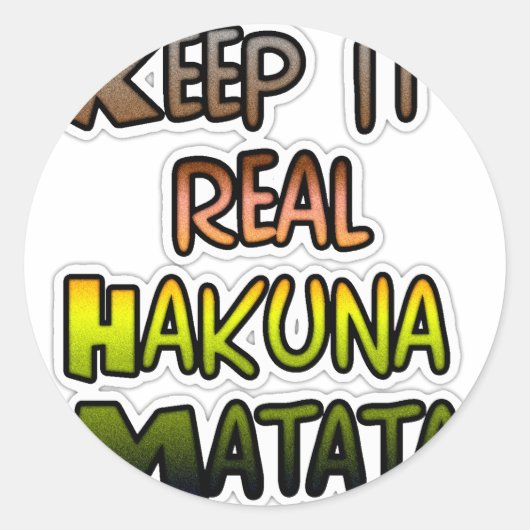 Sticker Rond Inspiration Art "Keep It Real Hakuna Matata" (Devant)