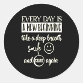 Sticker Rond Insrational Everyday Is A New Beginning Sarcasm Te (Devant)